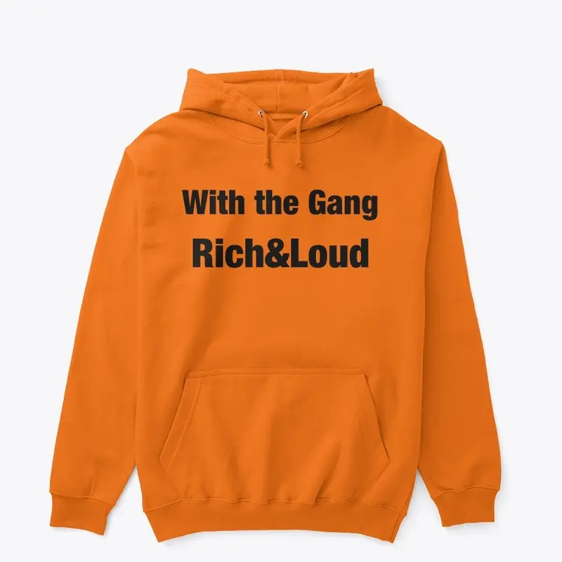 Rich And Loud with the gang hoodie